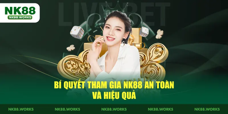 NK88 19 Bí quyết tham gia NK88 an toàn và hiệu quả