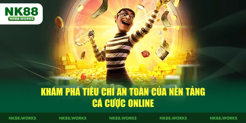 NK88 14 Khám phá tiêu chí an toàn của nền tảng cá cược online
